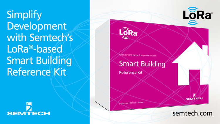 Semtech发布可简化基于LoRa智能建筑解决方案开发的参考套件 Semtech发布可简化基于LoRa智能建筑解决方案开发的参考套件